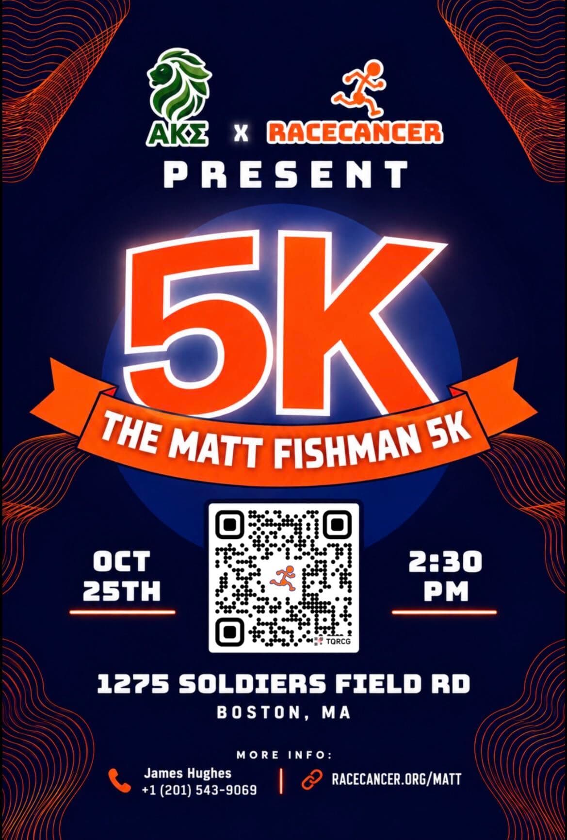 Official Matt Fishman 5K flyer from Alpha Kappa Sigma and RACE Cancer Foundation. October 25 at 2:30 p.m., 1275 Soldiers Field Road, Boston.